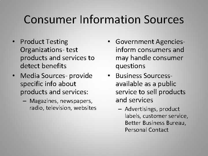 Consumer Information Sources • Product Testing Organizations- test products and services to detect benefits