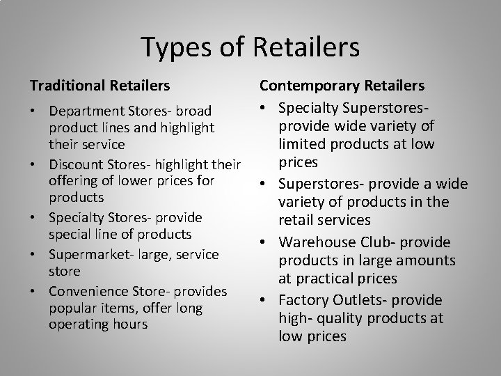 Types of Retailers Traditional Retailers • Department Stores- broad product lines and highlight their