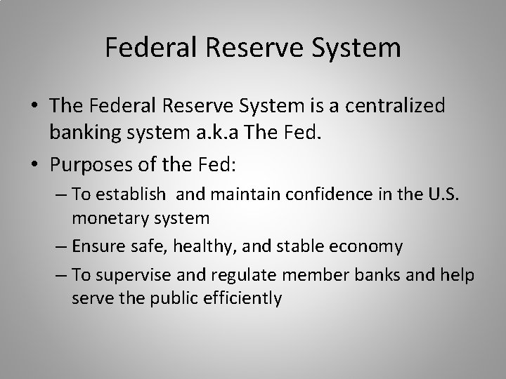 Federal Reserve System • The Federal Reserve System is a centralized banking system a.