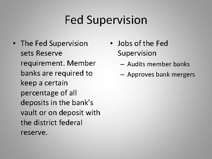 Fed Supervision • The Fed Supervision sets Reserve requirement. Member banks are required to