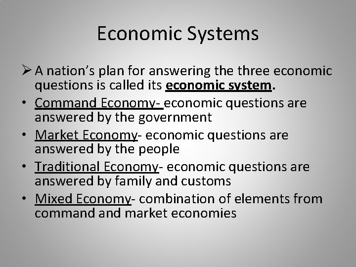Economic Systems Ø A nation’s plan for answering the three economic questions is called
