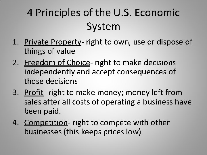 4 Principles of the U. S. Economic System 1. Private Property- right to own,