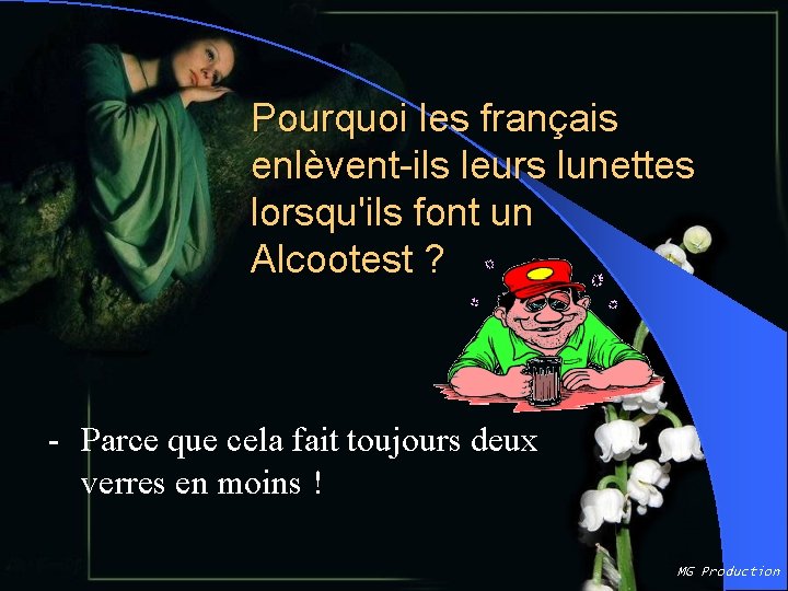 Pourquoi les français enlèvent-ils leurs lunettes lorsqu'ils font un Alcootest ? - Parce que