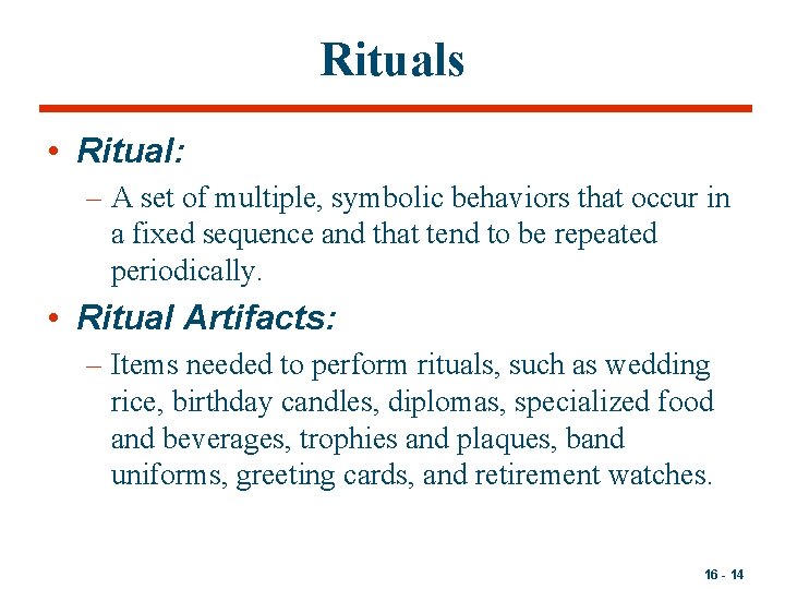 Rituals • Ritual: – A set of multiple, symbolic behaviors that occur in a