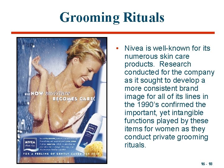 Grooming Rituals • Nivea is well-known for its numerous skin care products. Research conducted