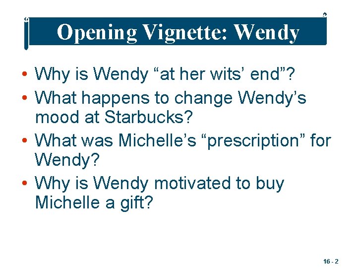 Opening Vignette: Wendy • Why is Wendy “at her wits’ end”? • What happens