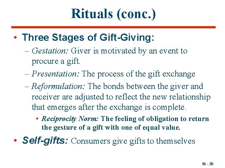 Rituals (conc. ) • Three Stages of Gift-Giving: – Gestation: Giver is motivated by