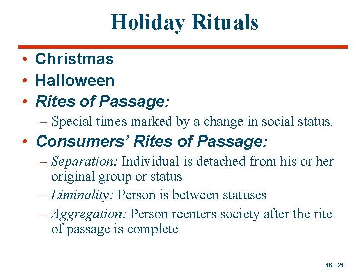 Holiday Rituals • Christmas • Halloween • Rites of Passage: – Special times marked