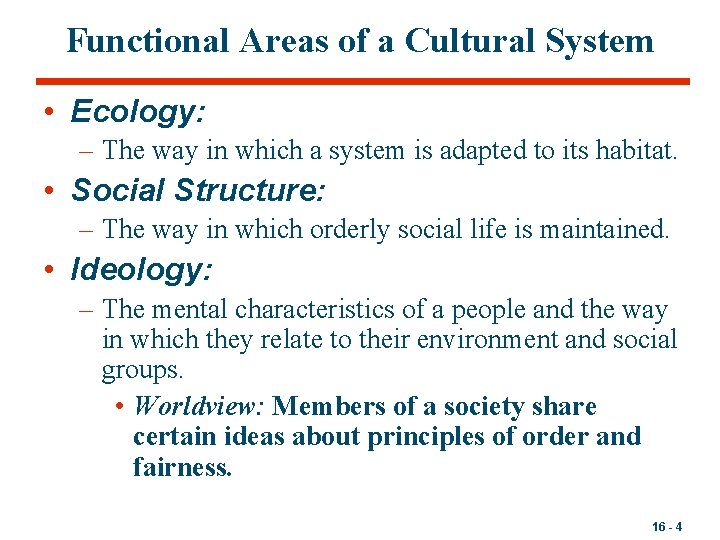 Functional Areas of a Cultural System • Ecology: – The way in which a