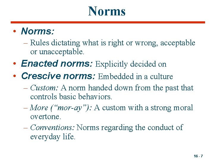 Norms • Norms: – Rules dictating what is right or wrong, acceptable or unacceptable.