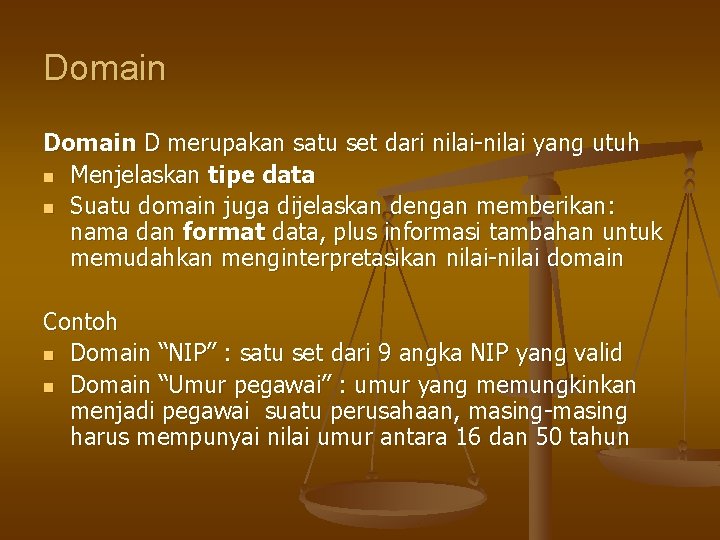 Domain D merupakan satu set dari nilai-nilai yang utuh n Menjelaskan tipe data n