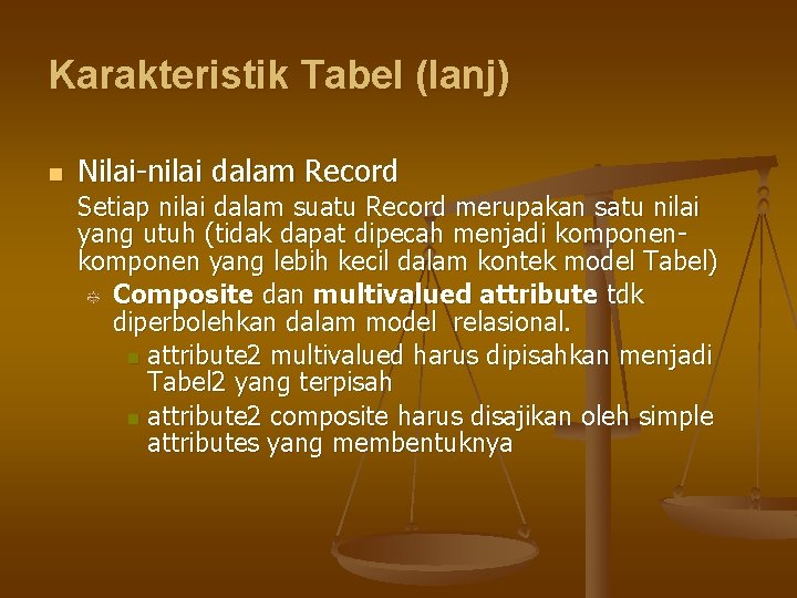 Karakteristik Tabel (lanj) n Nilai-nilai dalam Record Setiap nilai dalam suatu Record merupakan satu