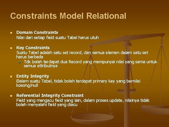 Constraints Model Relational n n Domain Constraints Nilai dari setiap field suatu Tabel harus