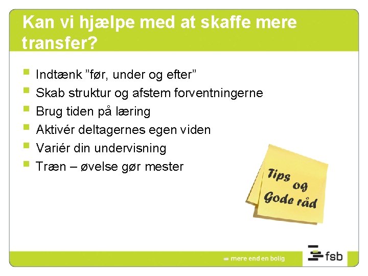 Kan vi hjælpe med at skaffe mere transfer? § Indtænk ”før, under og efter”