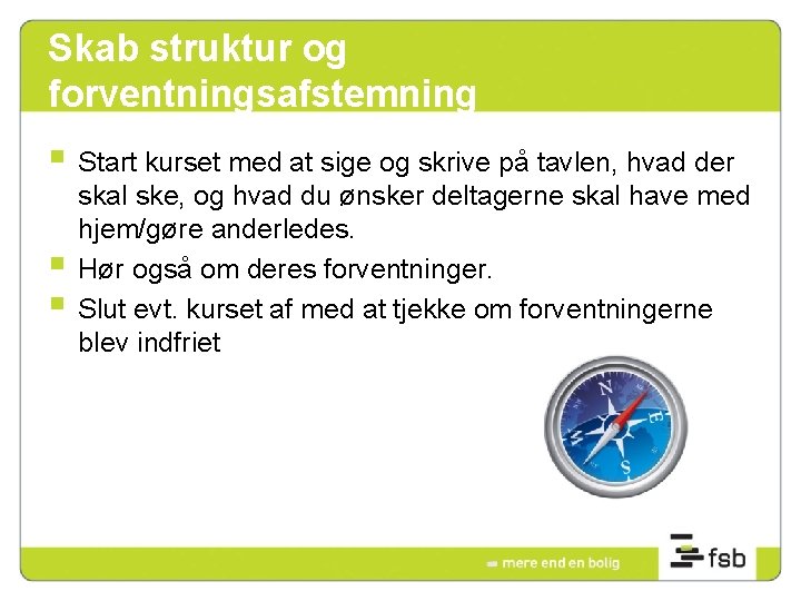 Skab struktur og forventningsafstemning § Start kurset med at sige og skrive på tavlen,