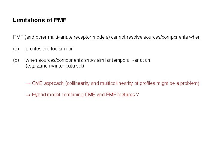 Limitations of PMF (and other multivariate receptor models) cannot resolve sources/components when (a) profiles