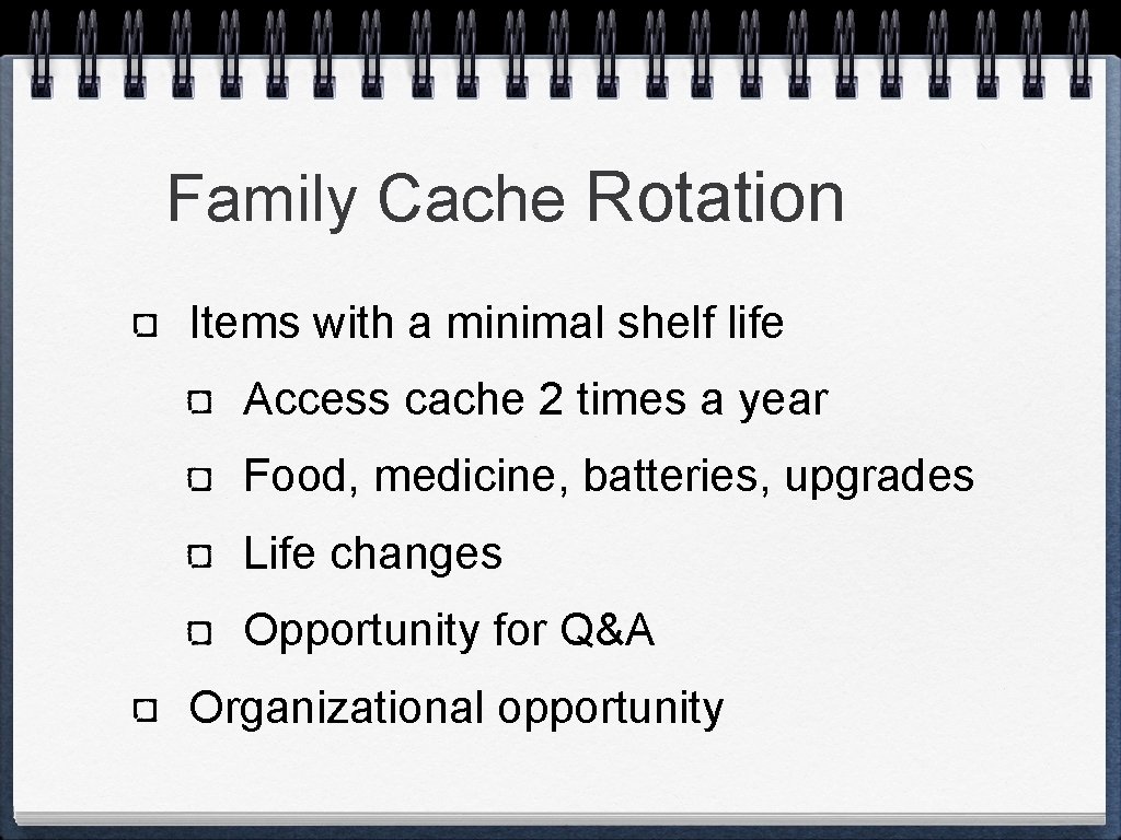Family Cache Rotation Items with a minimal shelf life Access cache 2 times a