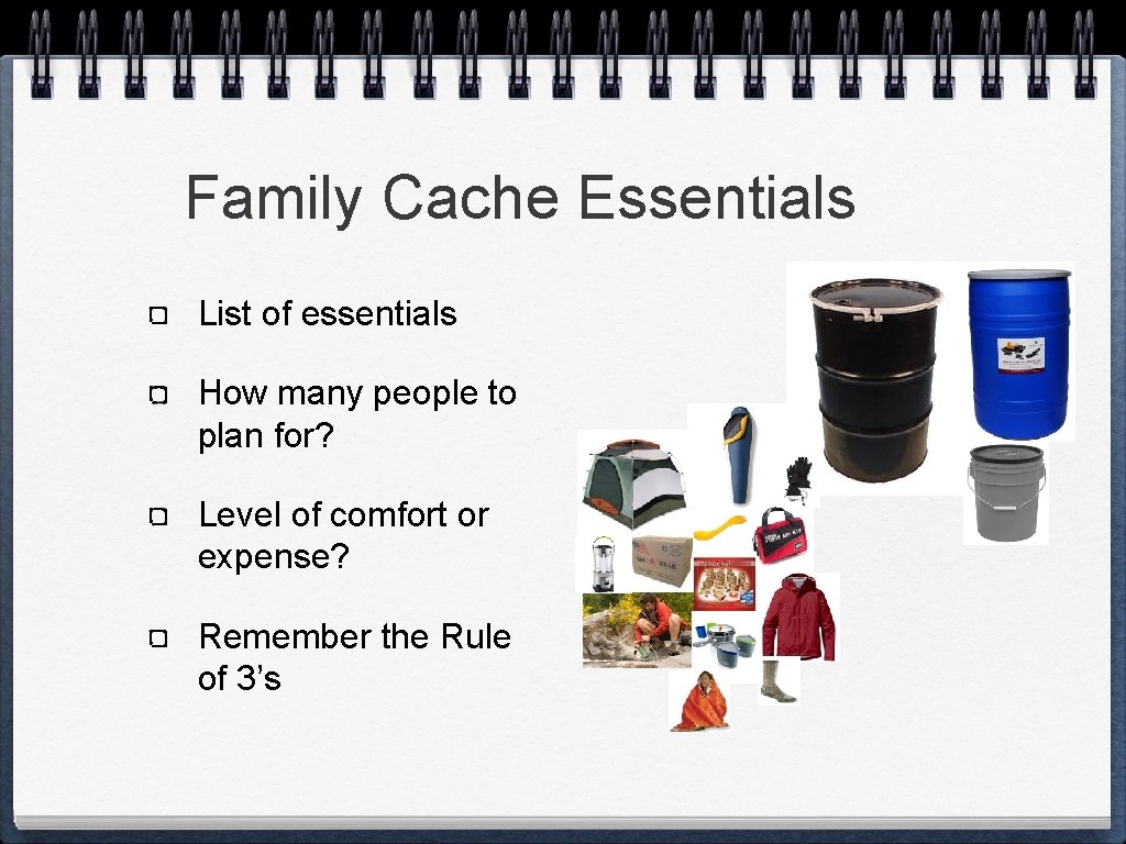 Family Cache Essentials List of essentials How many people to plan for? Level of