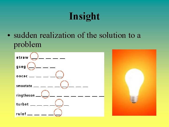 Insight • sudden realization of the solution to a problem 