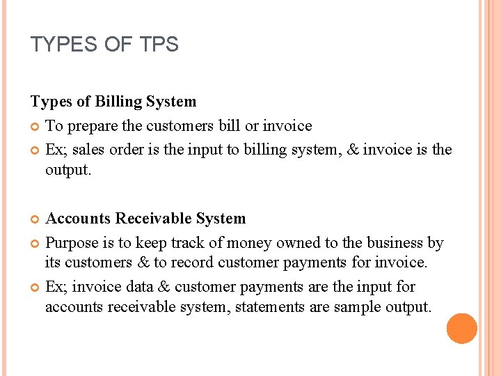 TYPES OF TPS Types of Billing System To prepare the customers bill or invoice