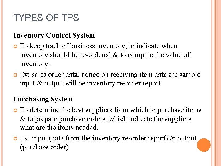 TYPES OF TPS Inventory Control System To keep track of business inventory, to indicate