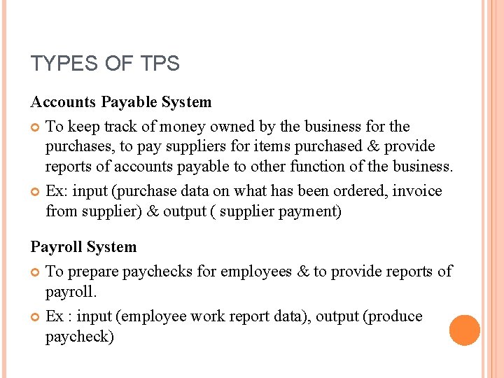 TYPES OF TPS Accounts Payable System To keep track of money owned by the