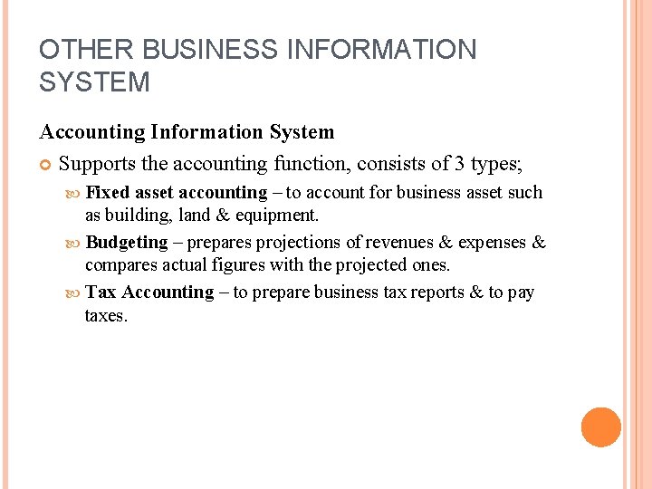 OTHER BUSINESS INFORMATION SYSTEM Accounting Information System Supports the accounting function, consists of 3