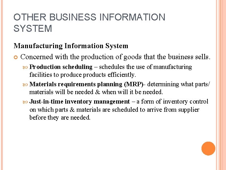 OTHER BUSINESS INFORMATION SYSTEM Manufacturing Information System Concerned with the production of goods that