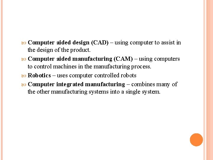  Computer aided design (CAD) – using computer to assist in the design of