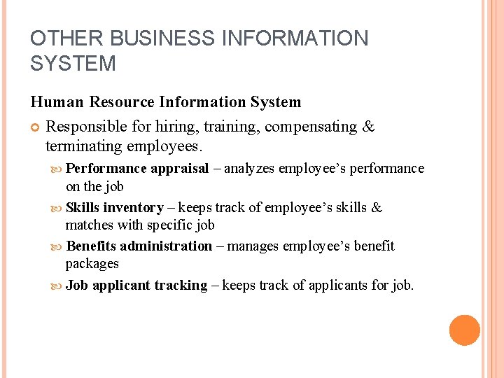 OTHER BUSINESS INFORMATION SYSTEM Human Resource Information System Responsible for hiring, training, compensating &