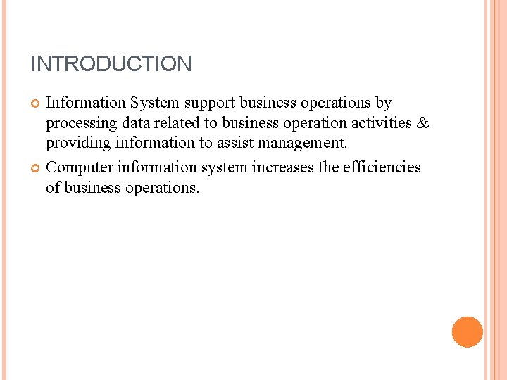 INTRODUCTION Information System support business operations by processing data related to business operation activities