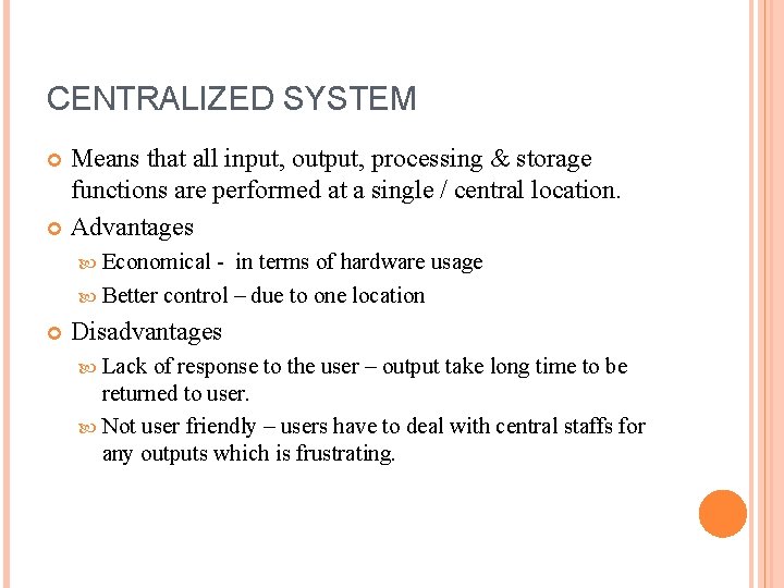 CENTRALIZED SYSTEM Means that all input, output, processing & storage functions are performed at