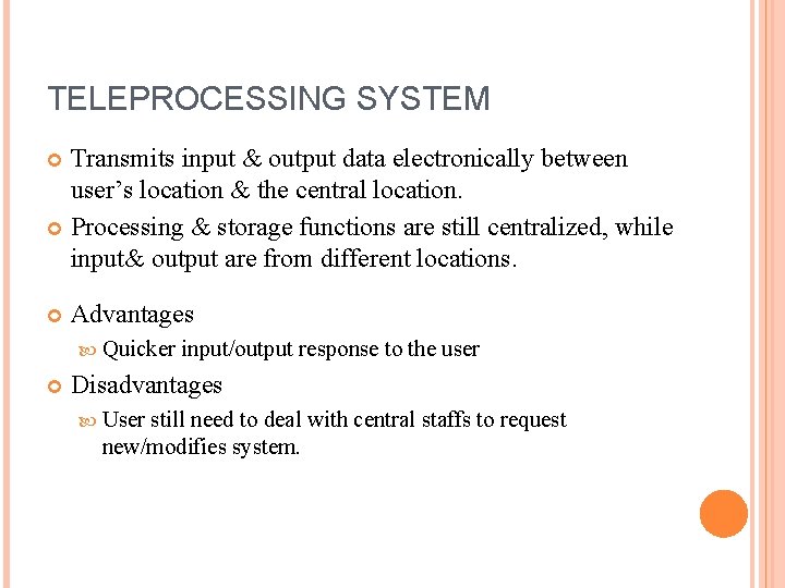 TELEPROCESSING SYSTEM Transmits input & output data electronically between user’s location & the central