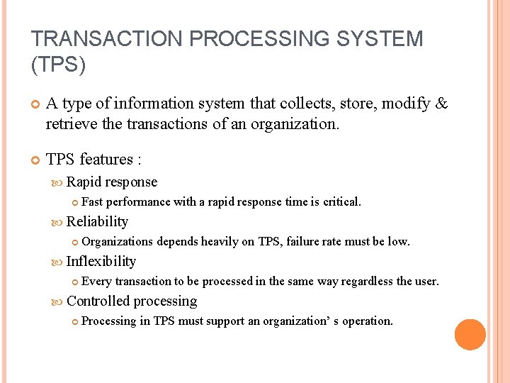 TRANSACTION PROCESSING SYSTEM (TPS) A type of information system that collects, store, modify &