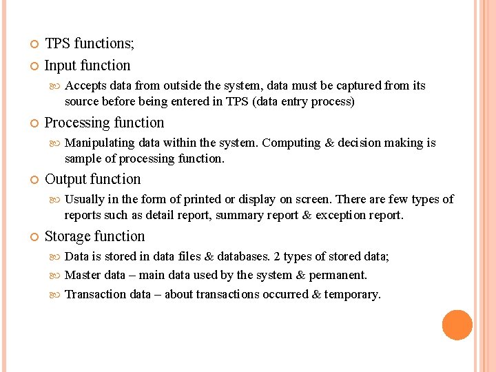  TPS functions; Input function Processing function Manipulating data within the system. Computing &