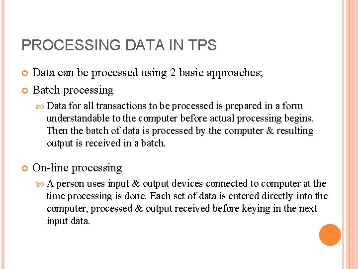 PROCESSING DATA IN TPS Data can be processed using 2 basic approaches; Batch processing