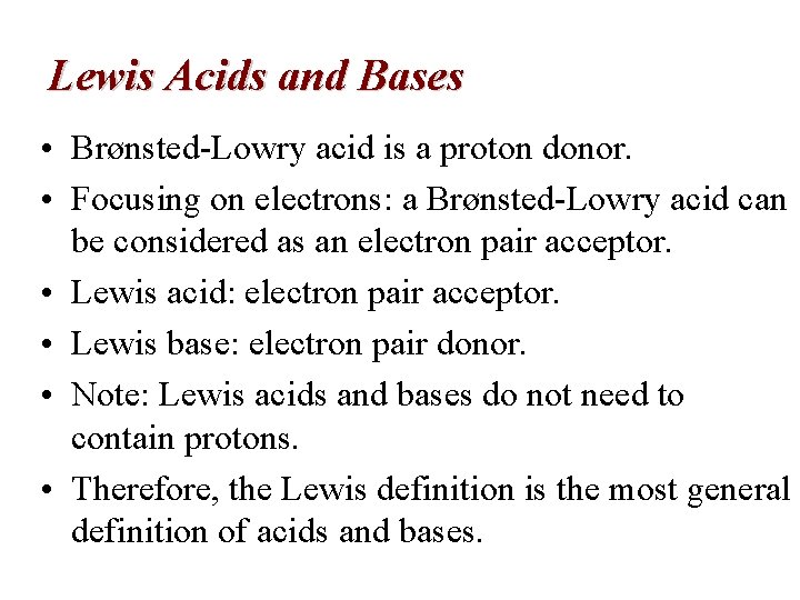 Lewis Acids and Bases • Brønsted-Lowry acid is a proton donor. • Focusing on