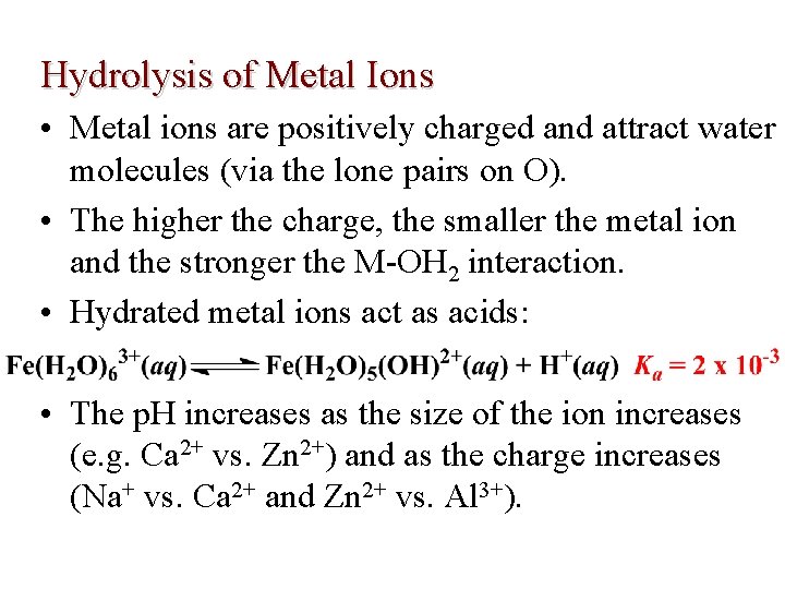 Hydrolysis of Metal Ions • Metal ions are positively charged and attract water molecules