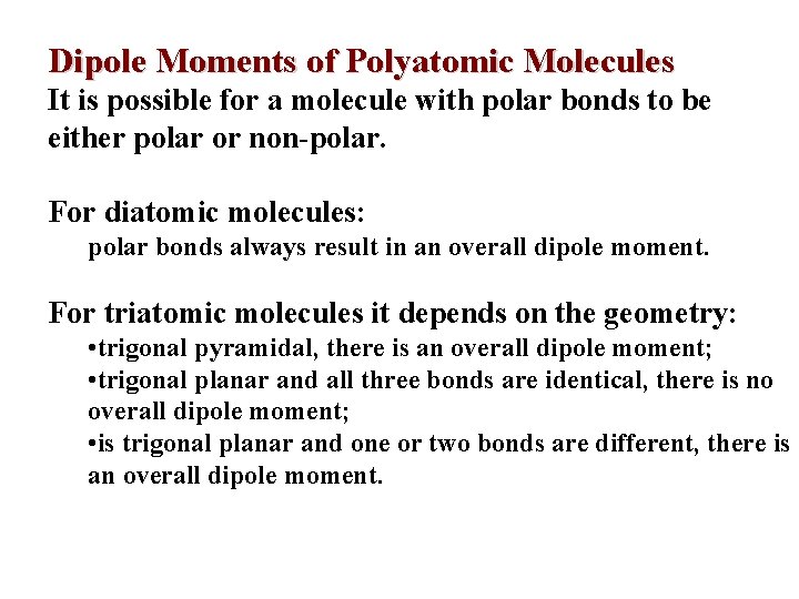 Dipole Moments of Polyatomic Molecules It is possible for a molecule with polar bonds