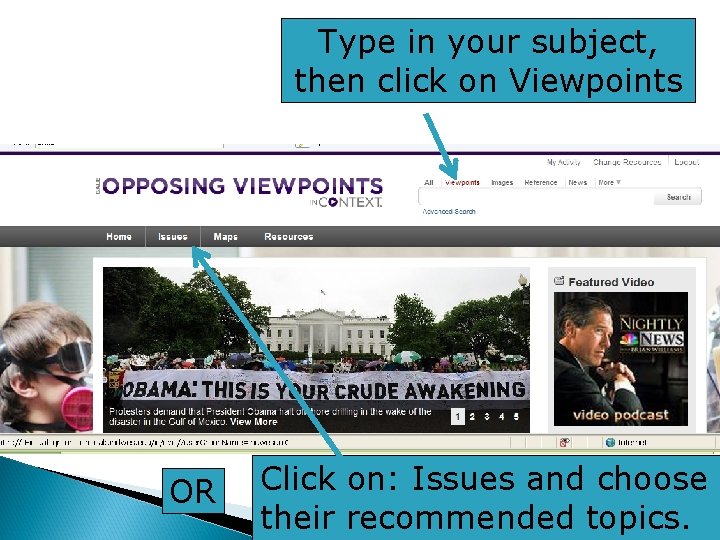 Type in your subject, then click on Viewpoints OR Click on: Issues and choose