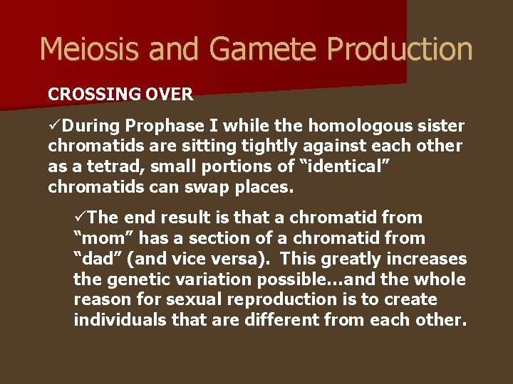 Meiosis and Gamete Production CROSSING OVER üDuring Prophase I while the homologous sister chromatids