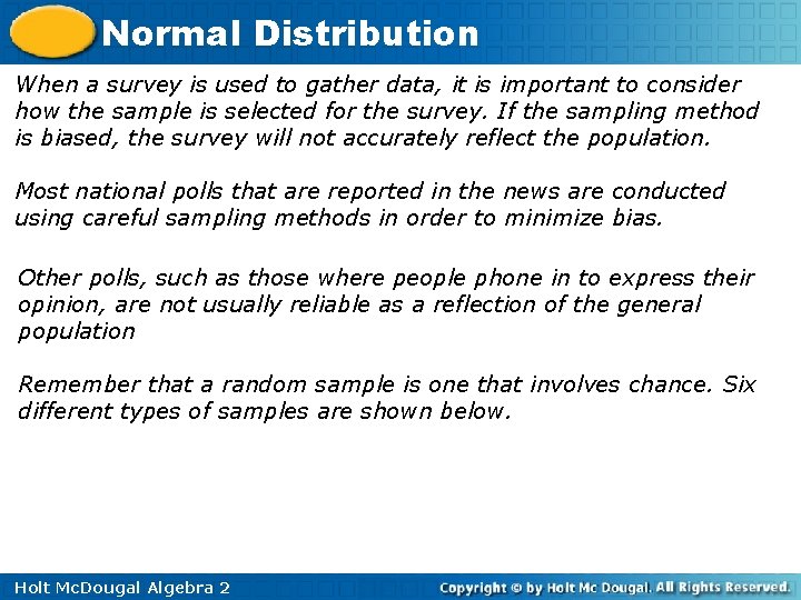 Normal Distribution When a survey is used to gather data, it is important to
