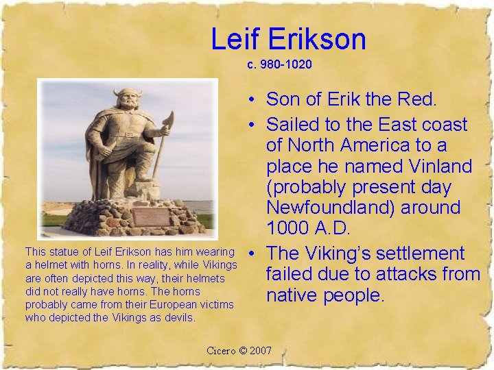 Leif Erikson c. 980 -1020 This statue of Leif Erikson has him wearing a