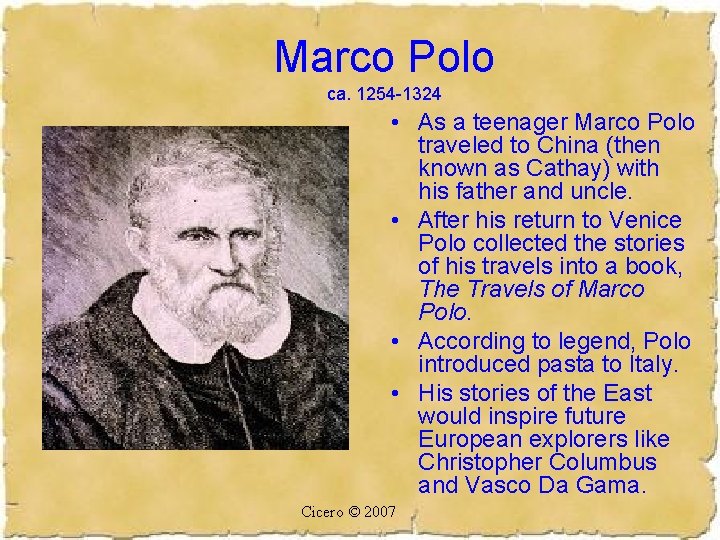 Marco Polo ca. 1254 -1324 • As a teenager Marco Polo traveled to China