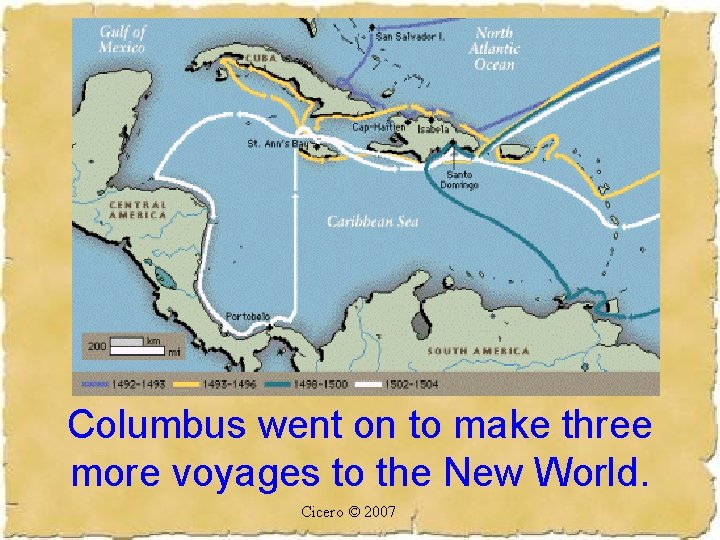 Columbus went on to make three more voyages to the New World. Cicero ©