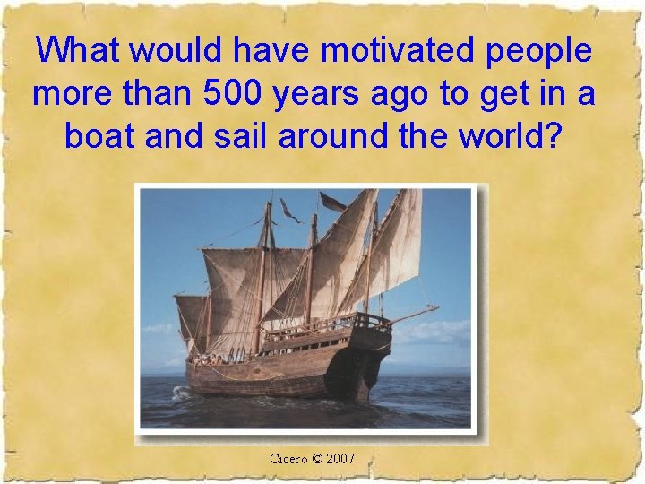 What would have motivated people more than 500 years ago to get in a