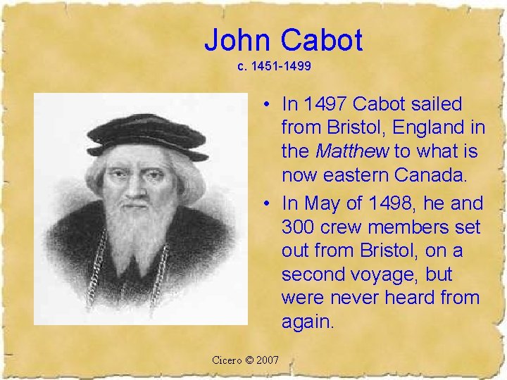John Cabot c. 1451 -1499 • In 1497 Cabot sailed from Bristol, England in