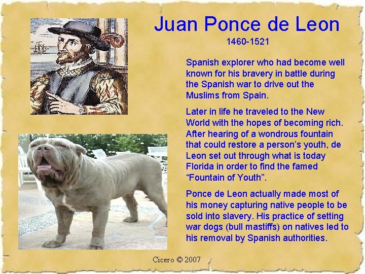 Juan Ponce de Leon 1460 -1521 Spanish explorer who had become well known for