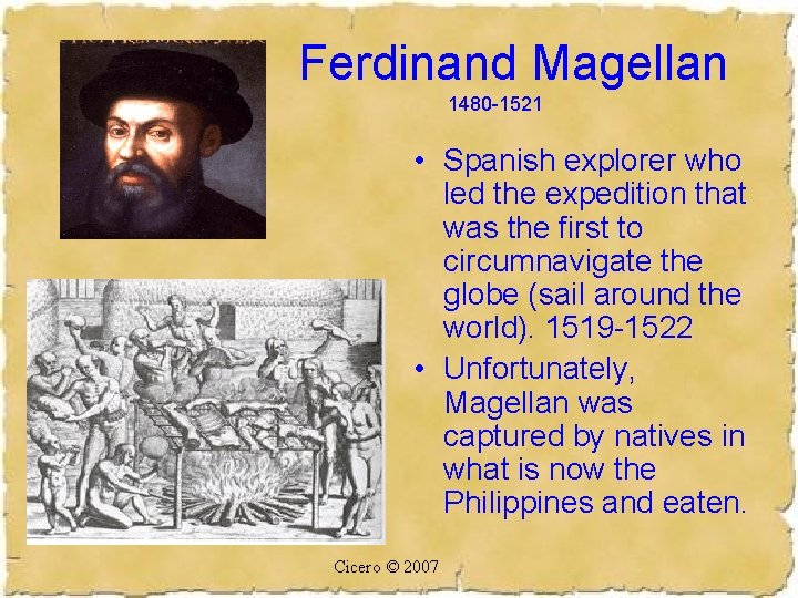 Ferdinand Magellan 1480 -1521 • Spanish explorer who led the expedition that was the