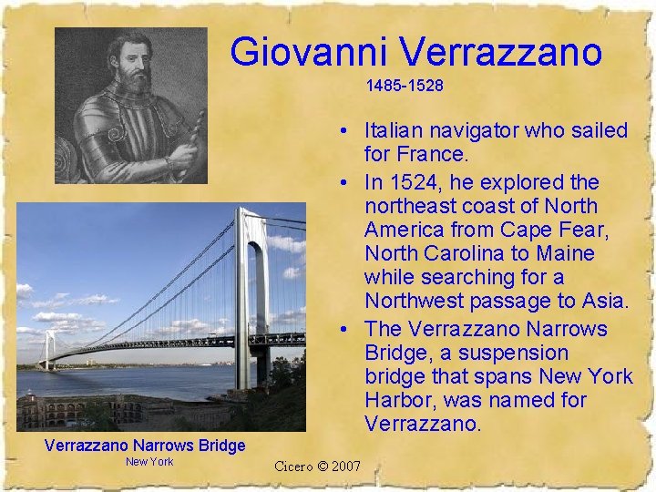 Giovanni Verrazzano 1485 -1528 • Italian navigator who sailed for France. • In 1524,